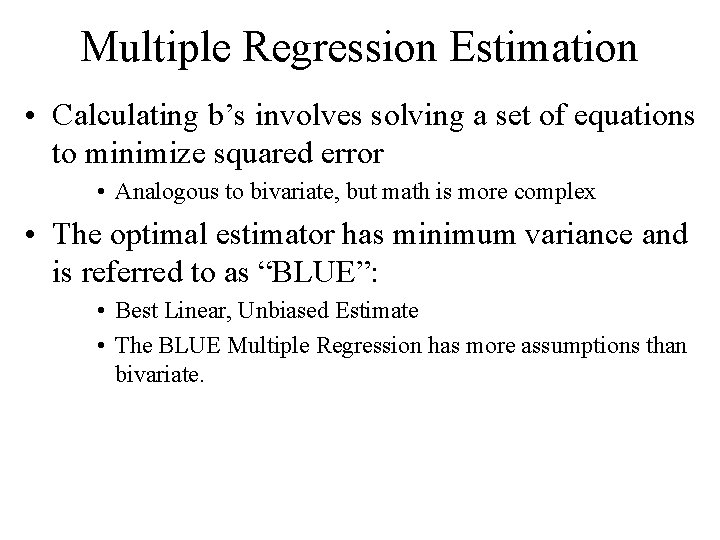 Multiple Regression Estimation • Calculating b’s involves solving a set of equations to minimize