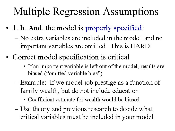 Multiple Regression Assumptions • 1. b. And, the model is properly specified: – No