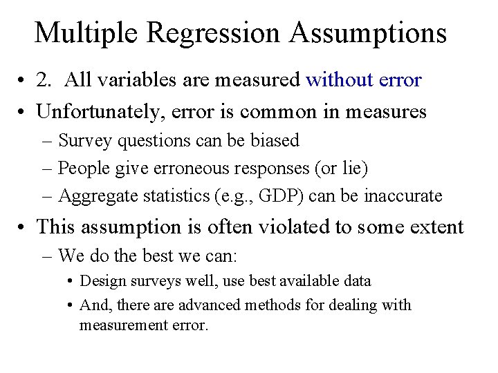 Multiple Regression Assumptions • 2. All variables are measured without error • Unfortunately, error