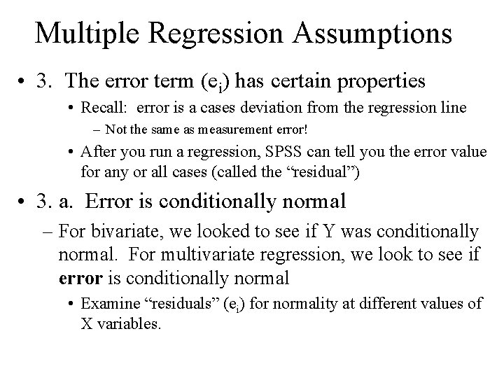 Multiple Regression Assumptions • 3. The error term (ei) has certain properties • Recall: