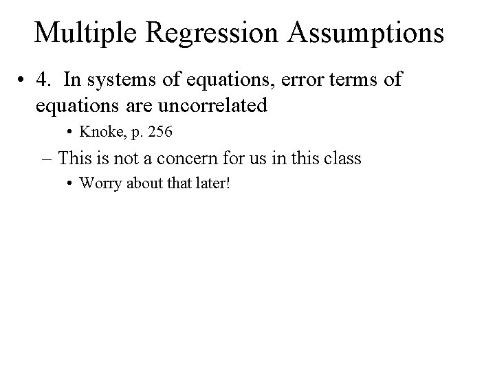 Multiple Regression Assumptions • 4. In systems of equations, error terms of equations are