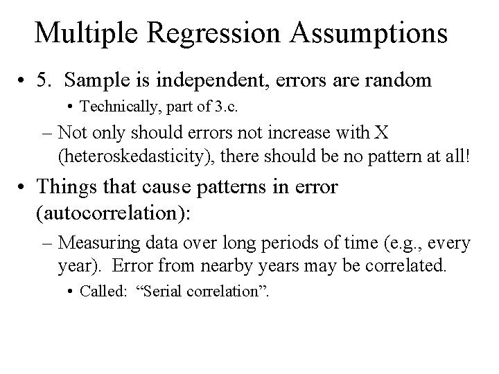 Multiple Regression Assumptions • 5. Sample is independent, errors are random • Technically, part