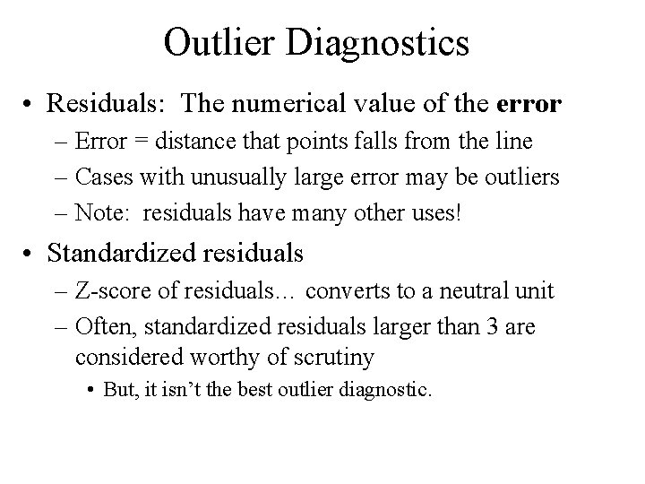 Outlier Diagnostics • Residuals: The numerical value of the error – Error = distance