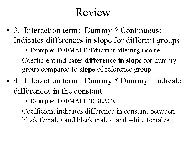Review • 3. Interaction term: Dummy * Continuous: Indicates differences in slope for different