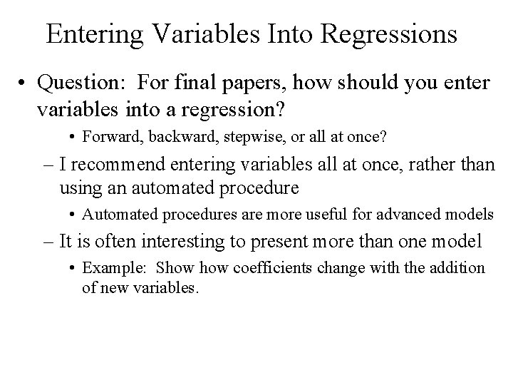 Entering Variables Into Regressions • Question: For final papers, how should you enter variables