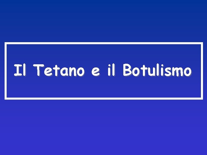 Il Tetano e il Botulismo 