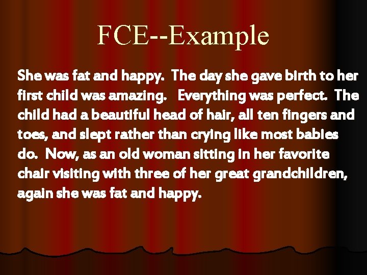 FCE--Example She was fat and happy. The day she gave birth to her first