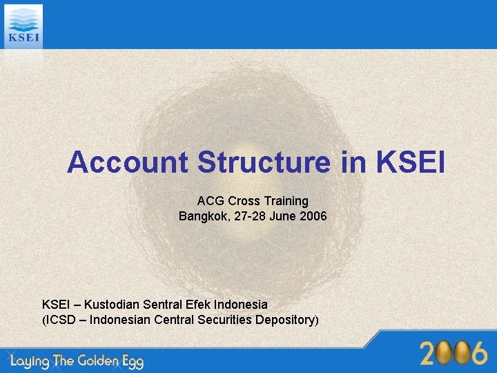 Account Structure in KSEI ACG Cross Training Bangkok, 27 -28 June 2006 KSEI –