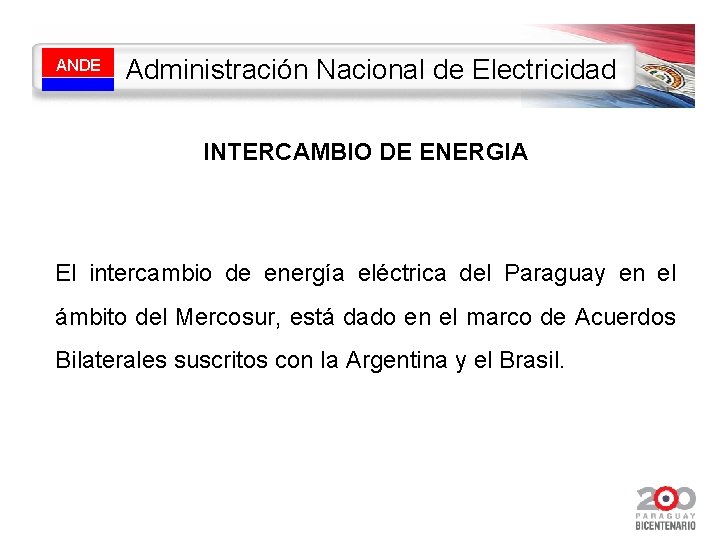 ANDE Administración Nacional de Electricidad INTERCAMBIO DE ENERGIA El intercambio de energía eléctrica del