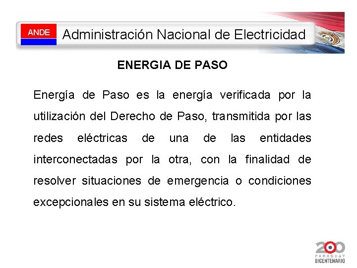 ANDE Administración Nacional de Electricidad ENERGIA DE PASO Energía de Paso es la energía