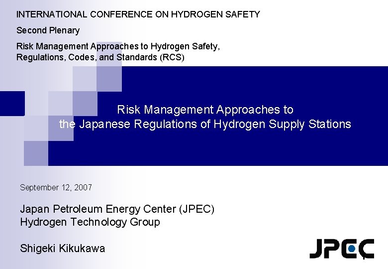 INTERNATIONAL CONFERENCE ON HYDROGEN SAFETY Second Plenary Risk Management Approaches to Hydrogen Safety, Regulations,