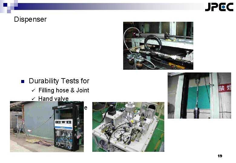 Dispenser n Durability Tests for Filling hose & Joint ü Hand valve ü Breakaway