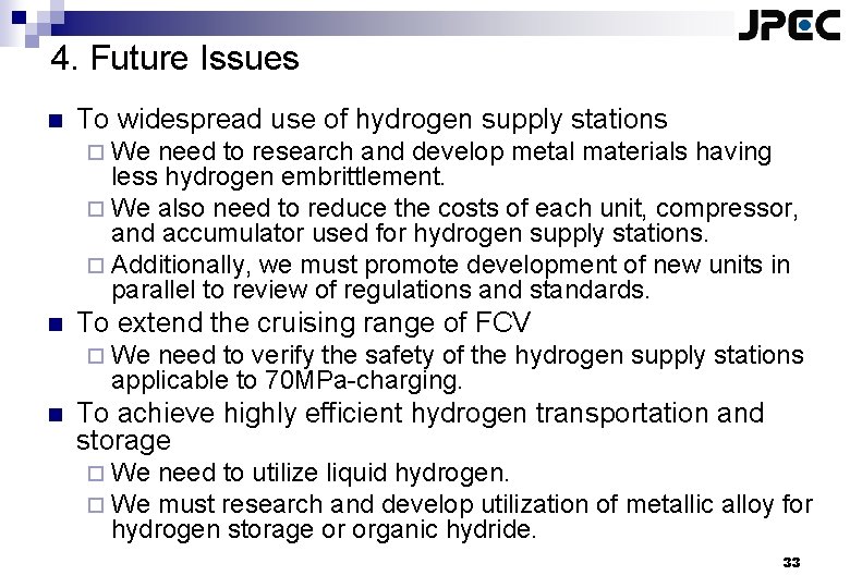 4. Future Issues n To widespread use of hydrogen supply stations ¨ We need