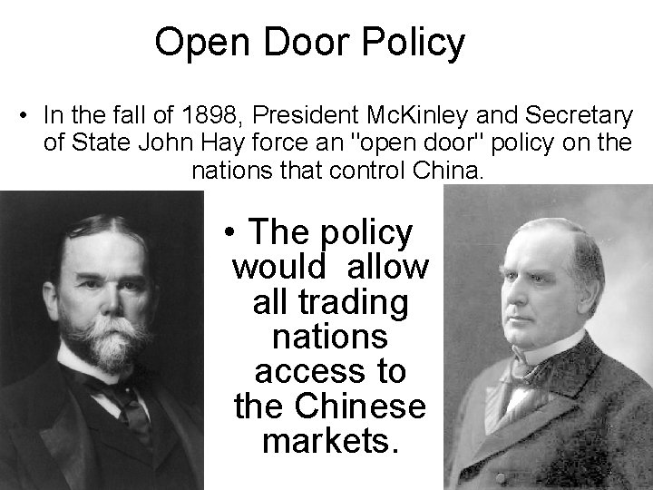 Open Door Policy • In the fall of 1898, President Mc. Kinley and Secretary
