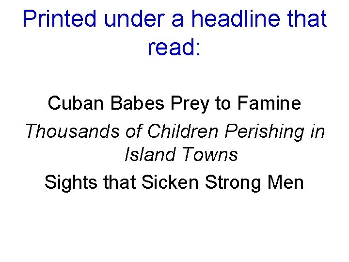 Printed under a headline that read: Cuban Babes Prey to Famine Thousands of Children