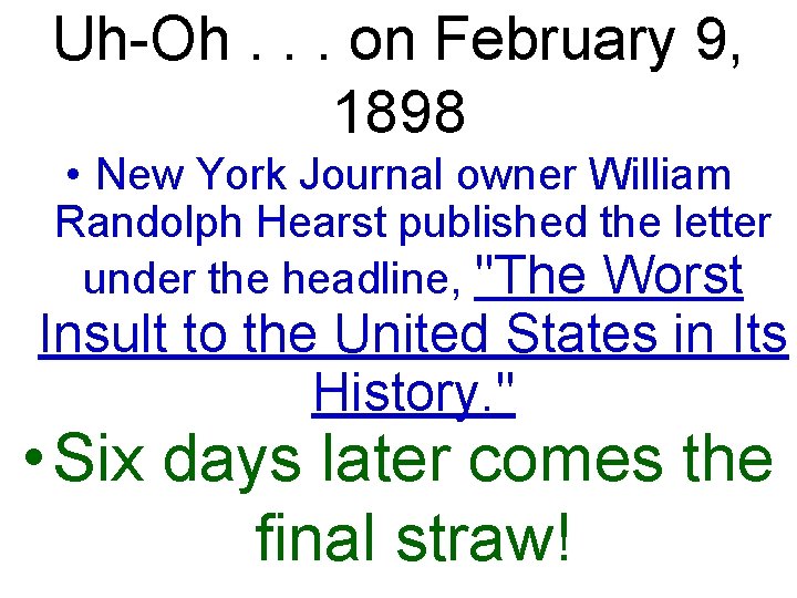 Uh-Oh. . . on February 9, 1898 • New York Journal owner William Randolph