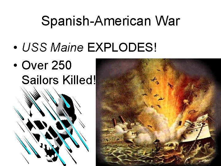 Spanish-American War • USS Maine EXPLODES! • Over 250 Sailors Killed! 