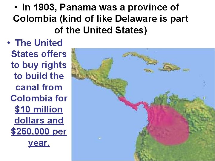  • In 1903, Panama was a province of Colombia (kind of like Delaware