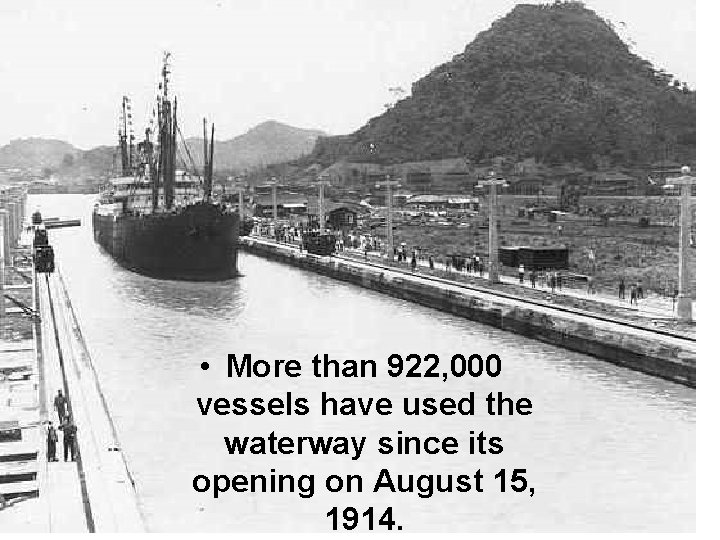  • More than 922, 000 vessels have used the waterway since its opening