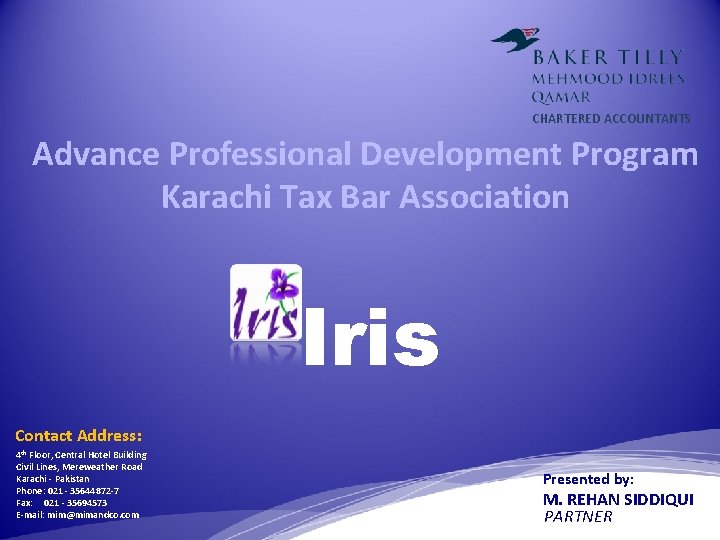 CHARTERED ACCOUNTANTS Advance Professional Development Program Karachi Tax Bar Association Iris Contact Address: 4