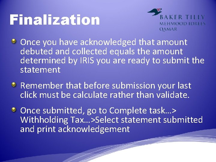 Finalization Once you have acknowledged that amount debuted and collected equals the amount determined