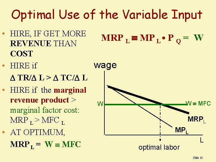 Optimal Use of the Variable Input • HIRE, IF GET MORE MRP L MP