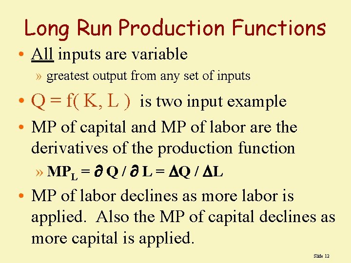Long Run Production Functions • All inputs are variable » greatest output from any