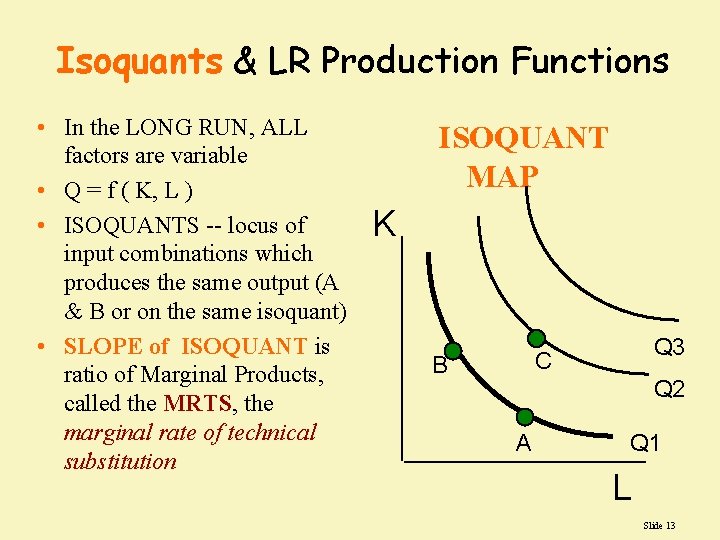 Isoquants & LR Production Functions • In the LONG RUN, ALL factors are variable