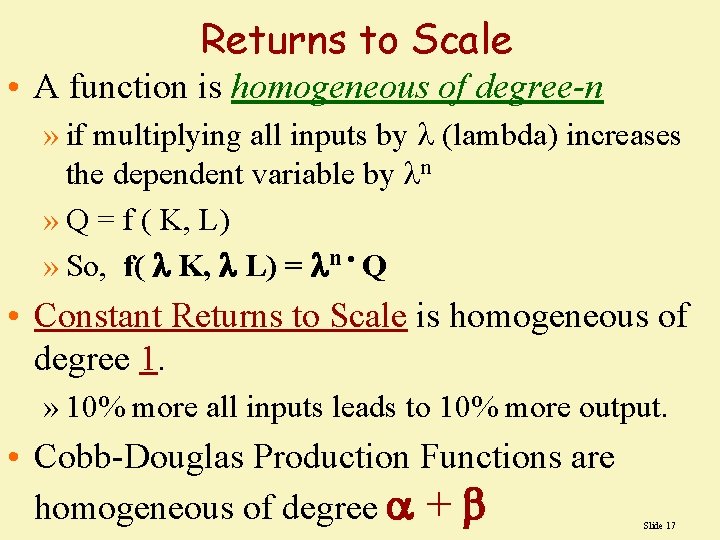 Returns to Scale • A function is homogeneous of degree-n » if multiplying all