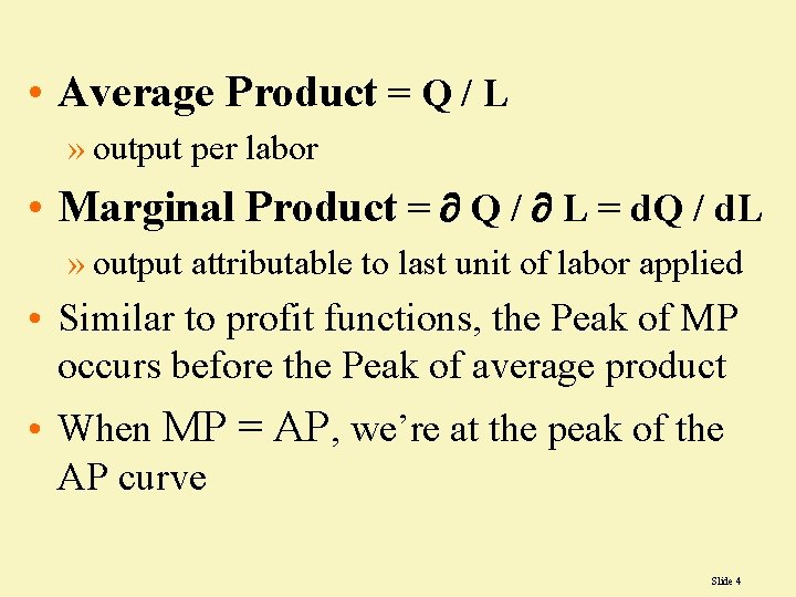  • Average Product = Q / L » output per labor • Marginal