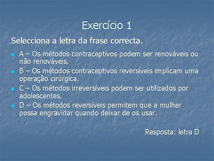 Exercício 1 Selecciona a letra da frase correcta. n n A – Os métodos