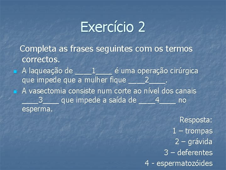 Exercício 2 Completa as frases seguintes com os termos correctos. n n A laqueação