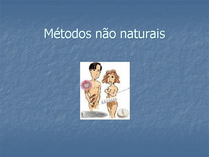 Métodos não naturais 