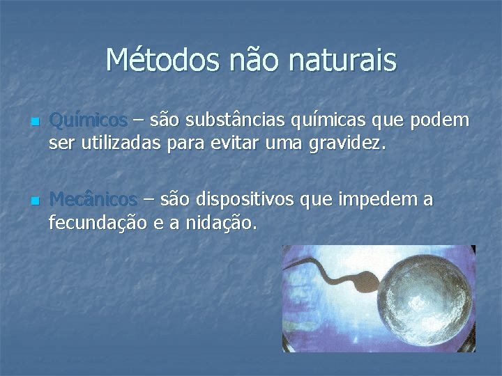 Métodos não naturais n n Químicos – são substâncias químicas que podem ser utilizadas