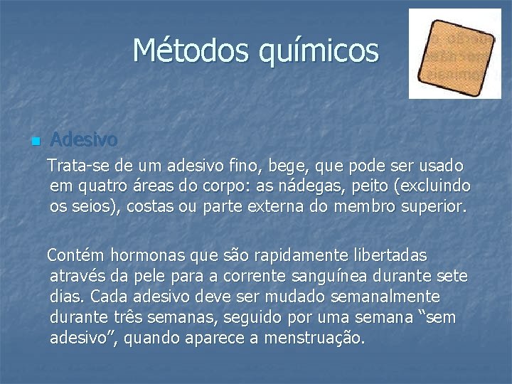 Métodos químicos n Adesivo Trata-se de um adesivo fino, bege, que pode ser usado