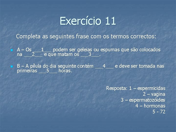 Exercício 11 Completa as seguintes frase com os termos correctos: n A – Os