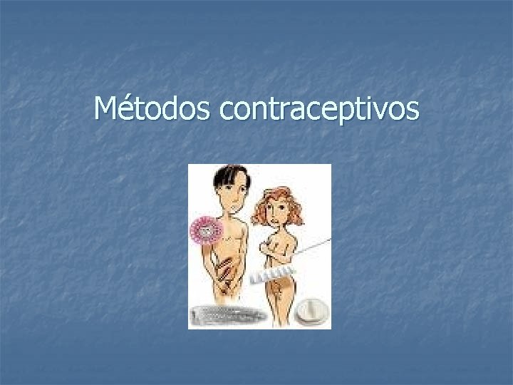 Métodos contraceptivos 