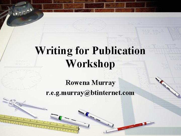 Writing for Publication Workshop Rowena Murray r. e. g. murray@btinternet. com 