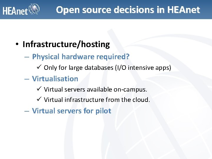 Open source decisions in HEAnet • Infrastructure/hosting – Physical hardware required? ü Only for