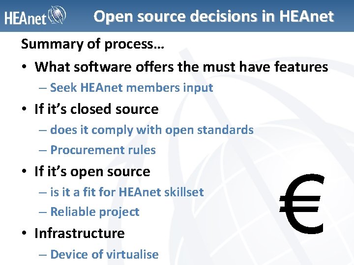 Open source decisions in HEAnet Summary of process… • What software offers the must