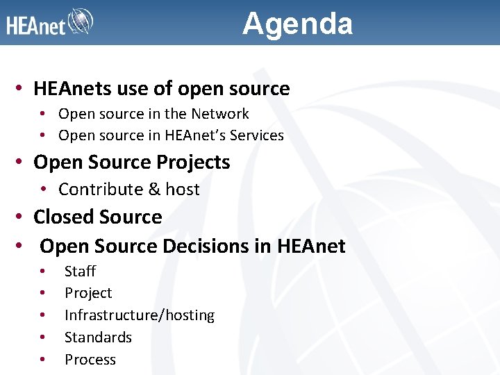 Agenda • HEAnets use of open source • Open source in the Network •
