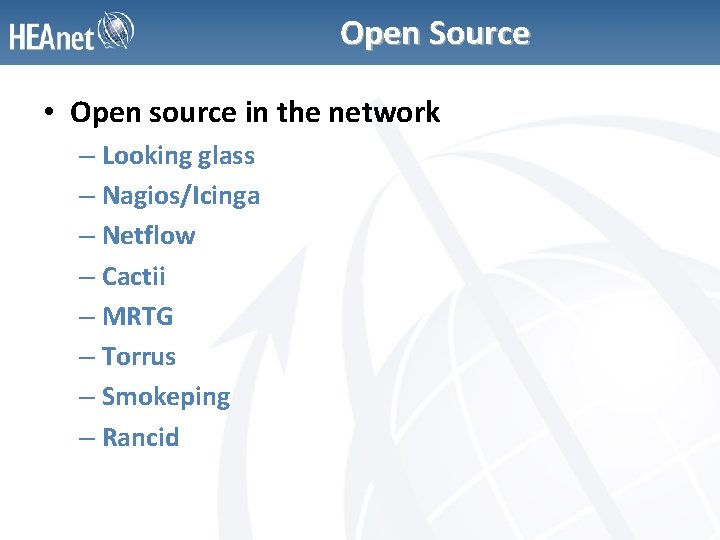 Open Source • Open source in the network – Looking glass – Nagios/Icinga –