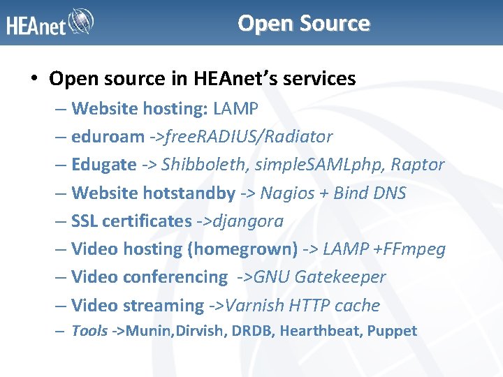Open Source • Open source in HEAnet’s services – Website hosting: LAMP – eduroam