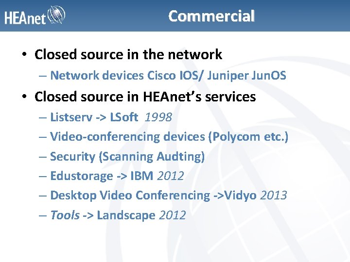 Commercial • Closed source in the network – Network devices Cisco IOS/ Juniper Jun.