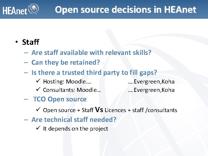 Open source decisions in HEAnet • Staff – Are staff available with relevant skills?