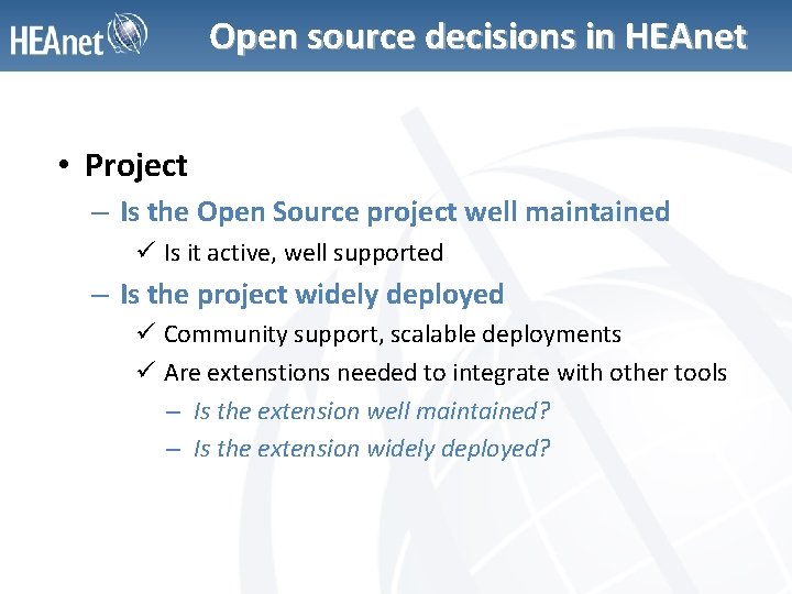 Open source decisions in HEAnet • Project – Is the Open Source project well