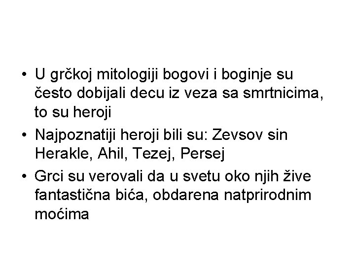 • U grčkoj mitologiji bogovi i boginje su često dobijali decu iz veza • U grčkoj mitologiji bogovi i boginje su često dobijali decu iz veza