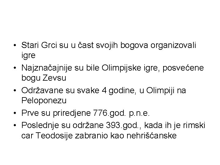  • Stari Grci su u čast svojih bogova organizovali igre • Najznačajnije su