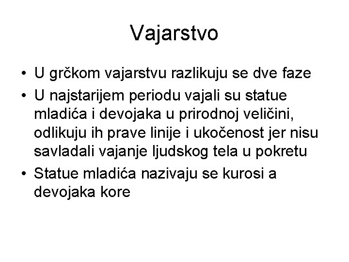 Vajarstvo • U grčkom vajarstvu razlikuju se dve faze • U najstarijem periodu vajali