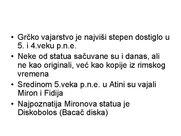  • Grčko vajarstvo je najviši stepen dostiglo u 5. i 4. veku p.